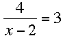 4/(x-2)=3