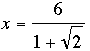 x=6/(1+root2)